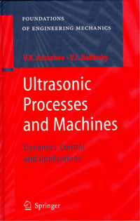 Astashev, V.K., Babitsky, V.I. Ultrasonic Processes and Machines. Dynamics, Control and Applications.